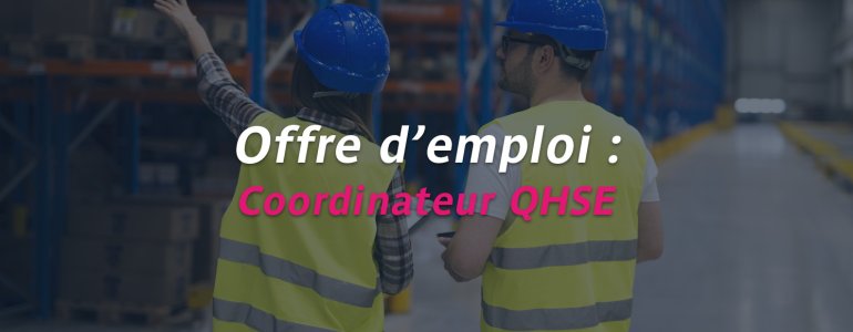Offre d’emploi : Coordinateur QHSE H/F – CDI, proche de Lyon