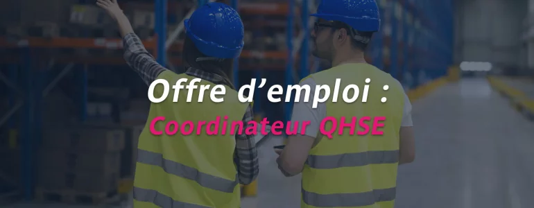 Offre d’emploi : Coordinateur QHSE H/F – CDI, proche de Lyon
